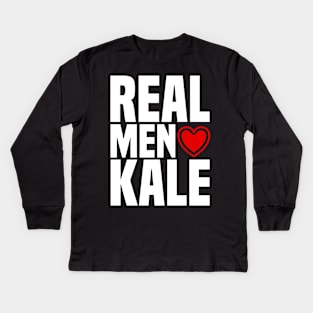 Real Men Love Kale - Vegan Vegetarian Greens Kids Long Sleeve T-Shirt